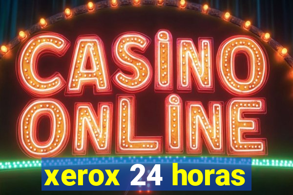 xerox 24 horas